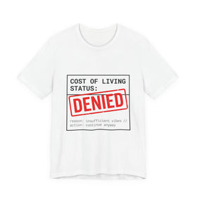Cost of Living Status: DENIED Tee | cost of living crisis, budget humor