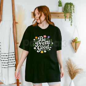 "Be Pretti Good" Activism T-Shirt - Subversive Political Protest Tee, Feminist Social Justice Graphic Shirt, Premium Heavyweight Unisex Ally Apparel, Empowering Equality Statement Top, Witty Human Rights Activist Gift