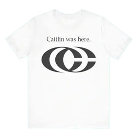 "Caitlin Was Here" T-Shirt