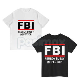"FBI Femboy Bussy Inspector" Funny T-Shirt