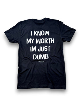 I Know My Worth I'm Just Dumb Tee