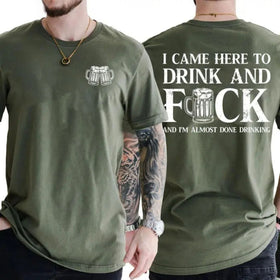 "I Came Here To Drink" T-Shirt
