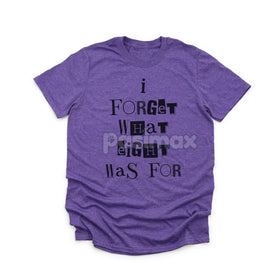 'I Forget What Eight Was For' Subversive T-Shirt