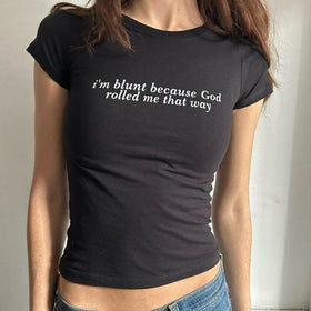 I’m Blunt Because God Rolled Me That Way