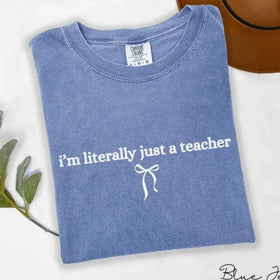'I’m Literally Just A Teacher' Shirt