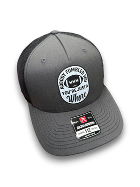 Nobody Fumbled You Trucker Hat