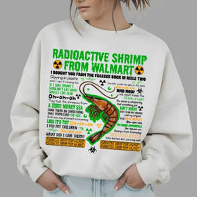 Radioactive Shrimp from WM Sweatshirt – Funny Quote Meme Top