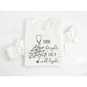 Shine Bright Like A Call Light Sweatshirt – Funny Nurse, Doctor, or Healthcare Worker Gift