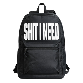 Shit I Need Urban Streetwear Backpack