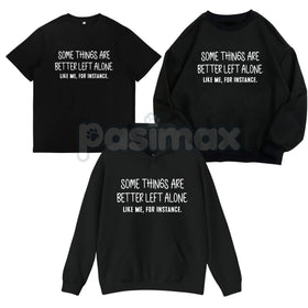 Some Things Are Better Left Alone – Minimalist Aesthetic Hoodie, Graphic Sweatshirt & T-Shirt