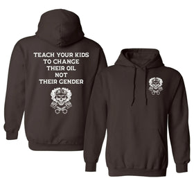 Teach Your Kids To Change Their Oil Not Their Gender Hoodie