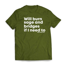 "Will Burn Sage and Bridges" T-Shirt