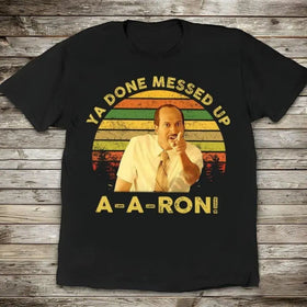 "Ya Done Messed Up Aaron" T-Shirt