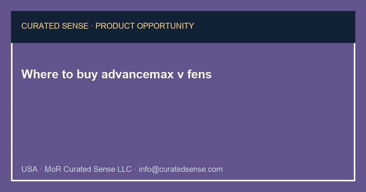 Where to buy advancemax v fens — Curated Sense