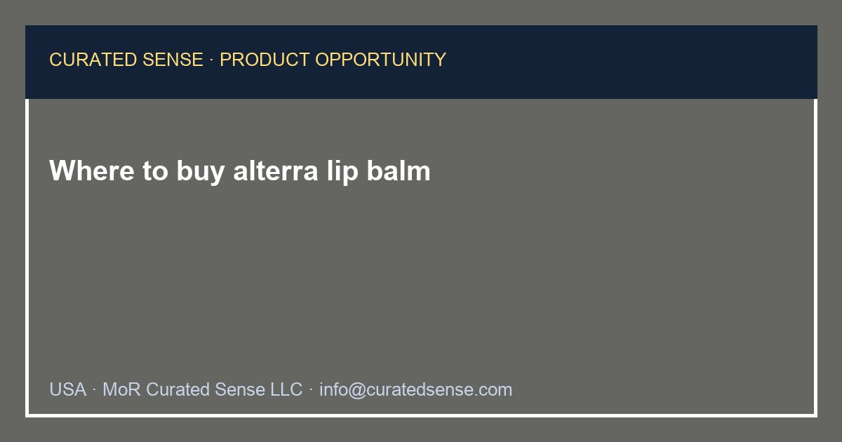 Where to buy alterra lip balm — Curated Sense