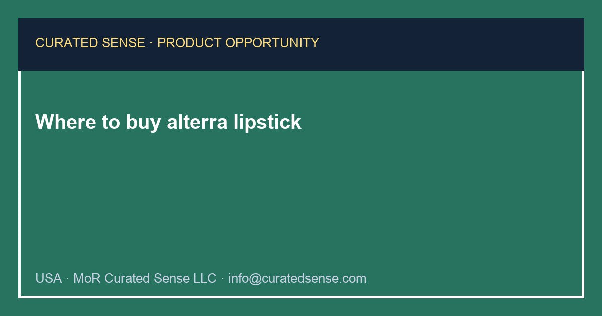 Where to buy alterra lipstick — Curated Sense