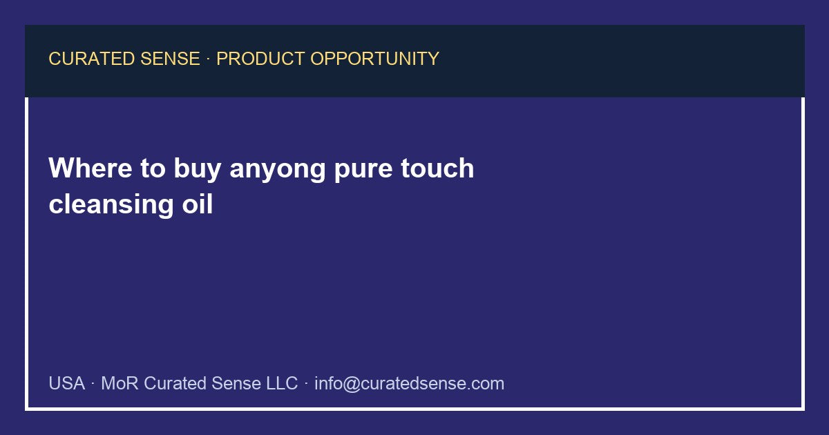 Where to buy anyong pure touch cleansing oil — Curated Sense