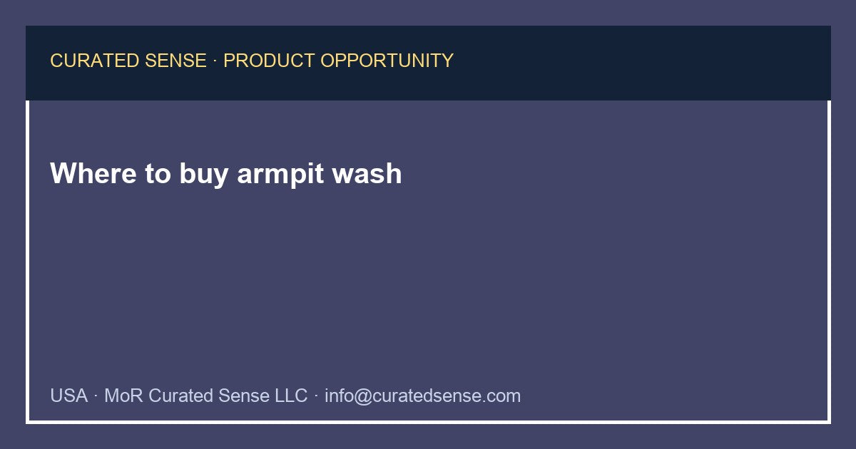 Where to buy armpit wash — Curated Sense