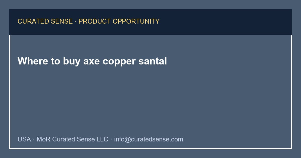 Where to buy axe copper santal — Curated Sense
