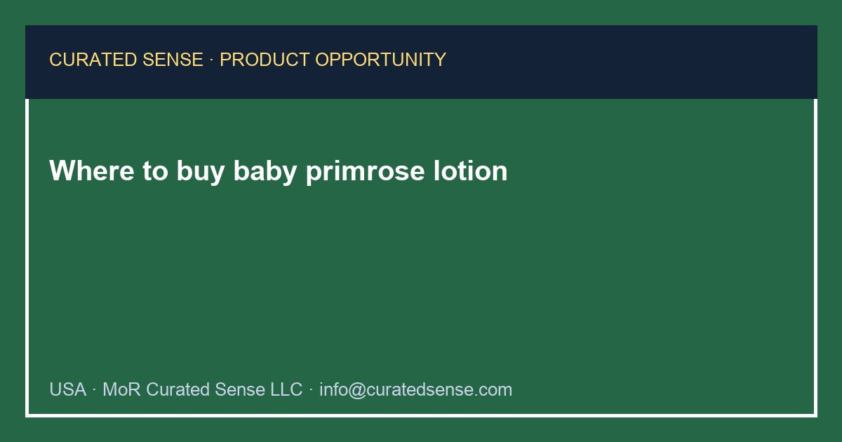 Where to buy baby primrose lotion — Curated Sense