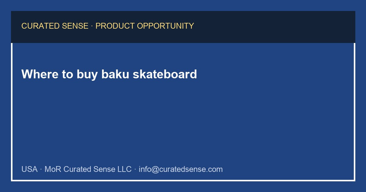 Where to buy baku skateboard — Curated Sense