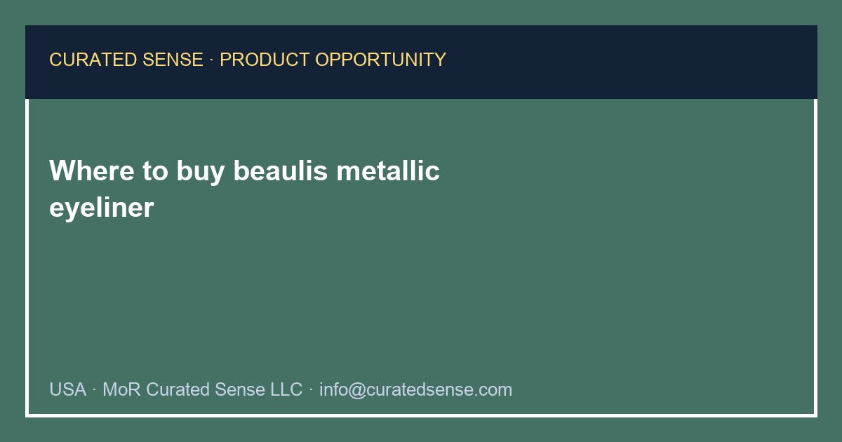 Where to buy beaulis metallic eyeliner — Curated Sense