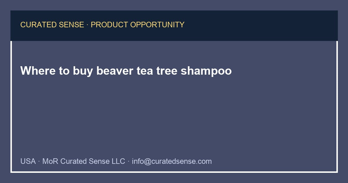 Where to buy beaver tea tree shampoo — Curated Sense