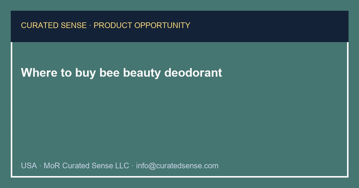 Where to buy bee beauty deodorant — Curated Sense