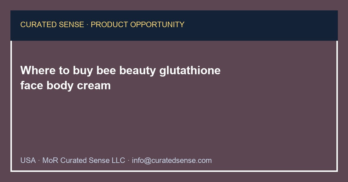 Where to buy bee beauty glutathione face body cream — Curated Sense