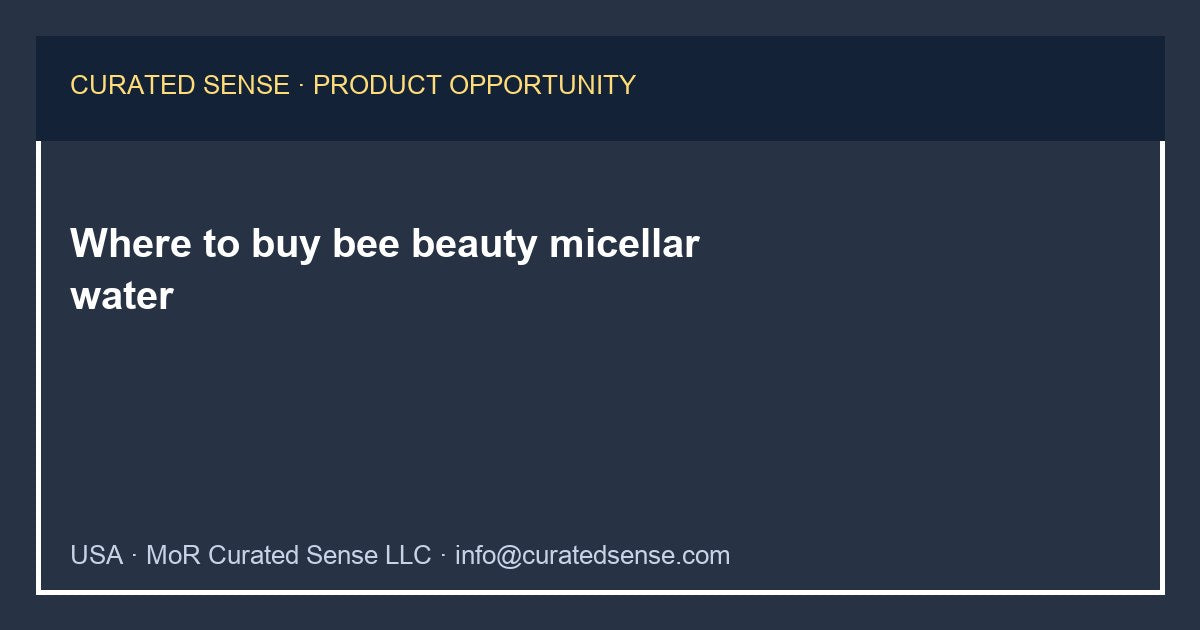 Where to buy bee beauty micellar water — Curated Sense