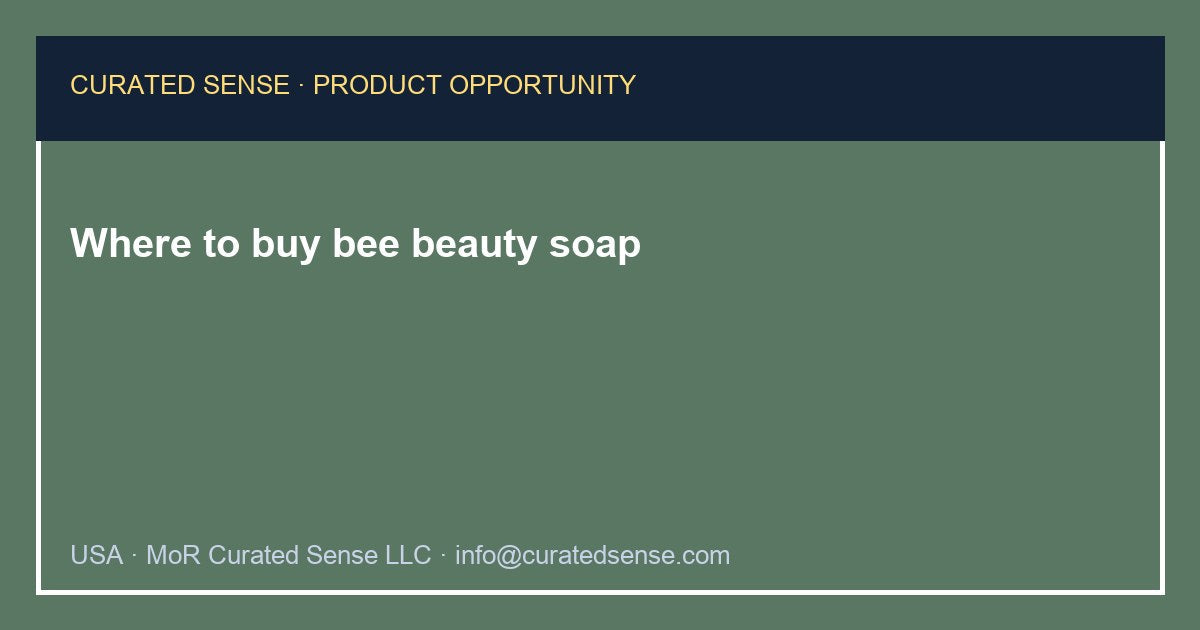 Where to buy bee beauty soap — Curated Sense