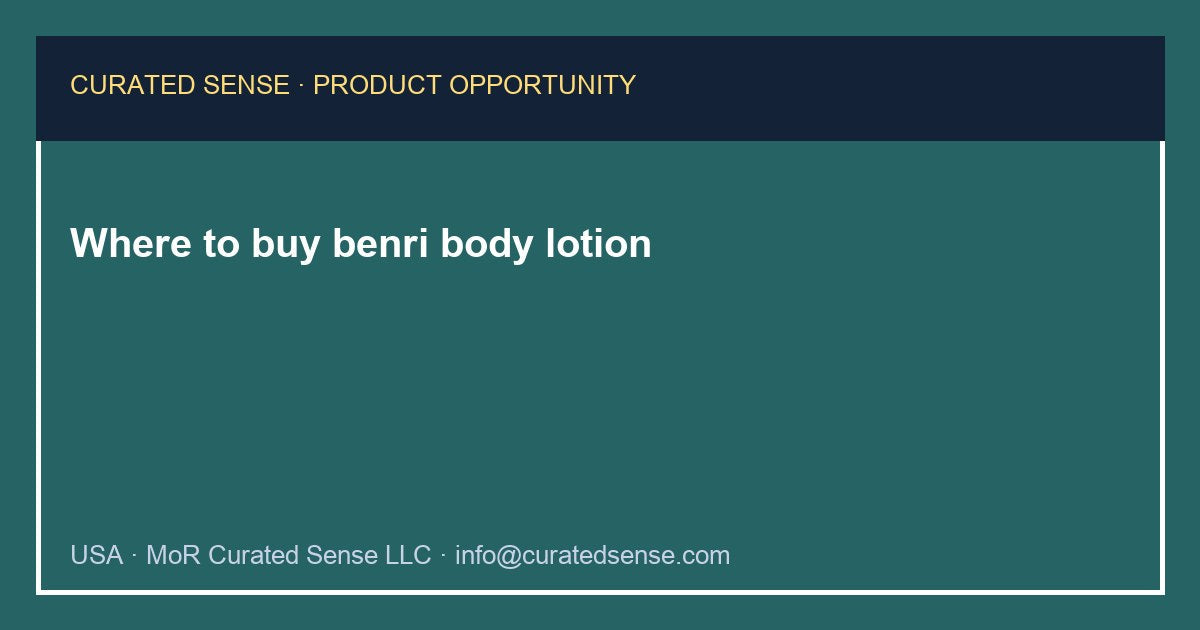 Where to buy benri body lotion — Curated Sense