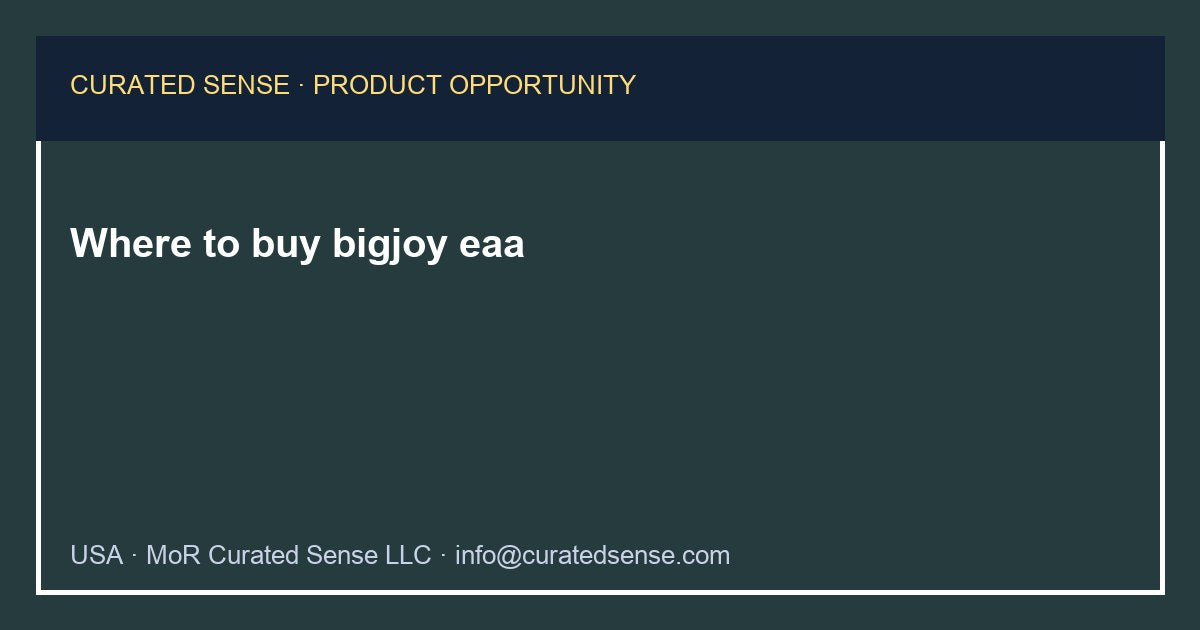 Where to buy bigjoy eaa — Curated Sense