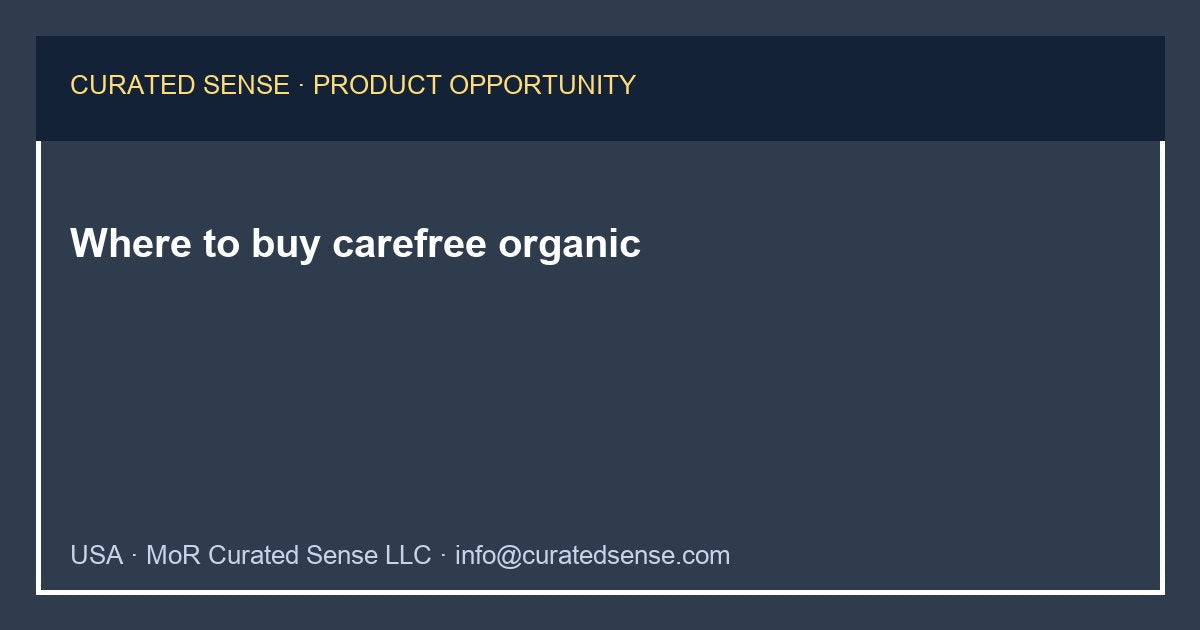 Where to buy carefree organic — Curated Sense