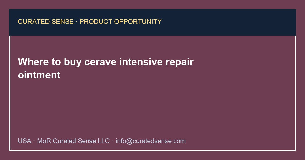 Where to buy cerave intensive repair ointment — Curated Sense