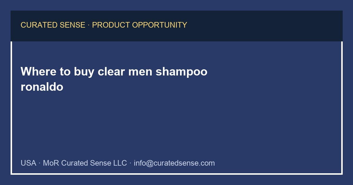 Where to buy clear men shampoo ronaldo — Curated Sense