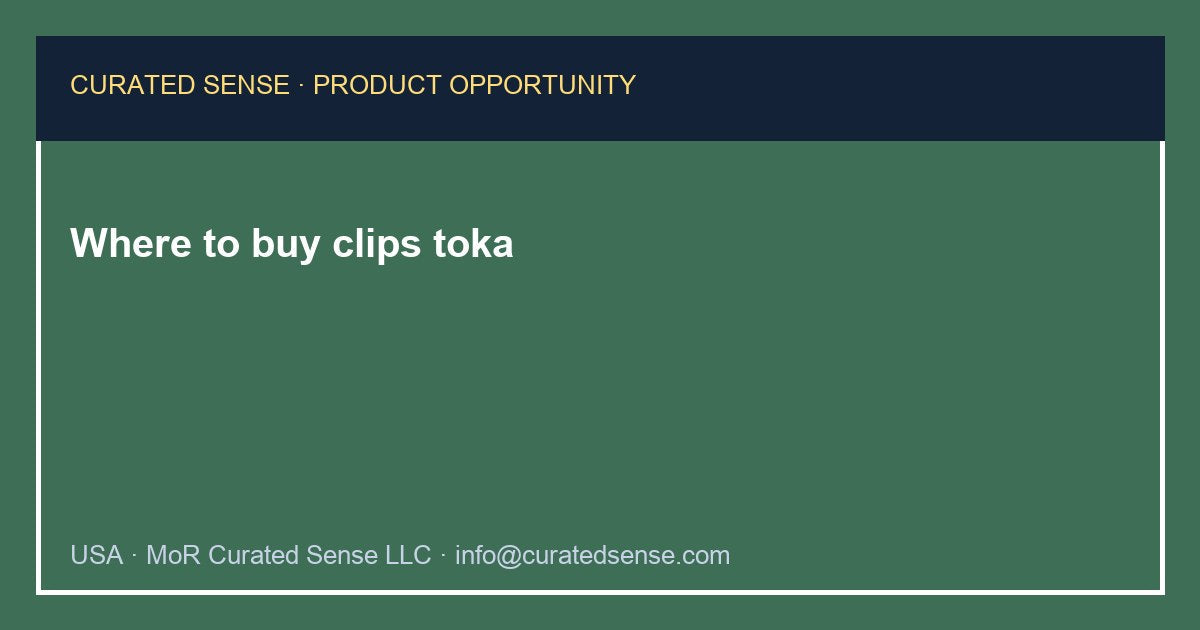 Where to buy clips toka — Curated Sense