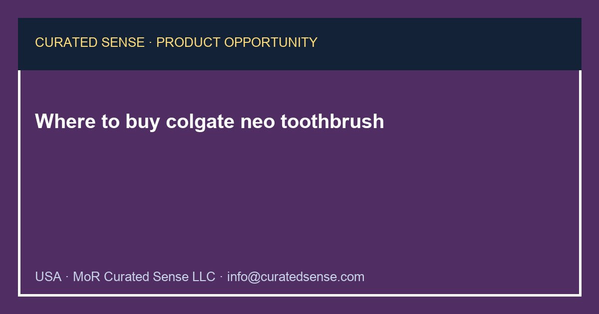 Where to buy colgate neo toothbrush — Curated Sense