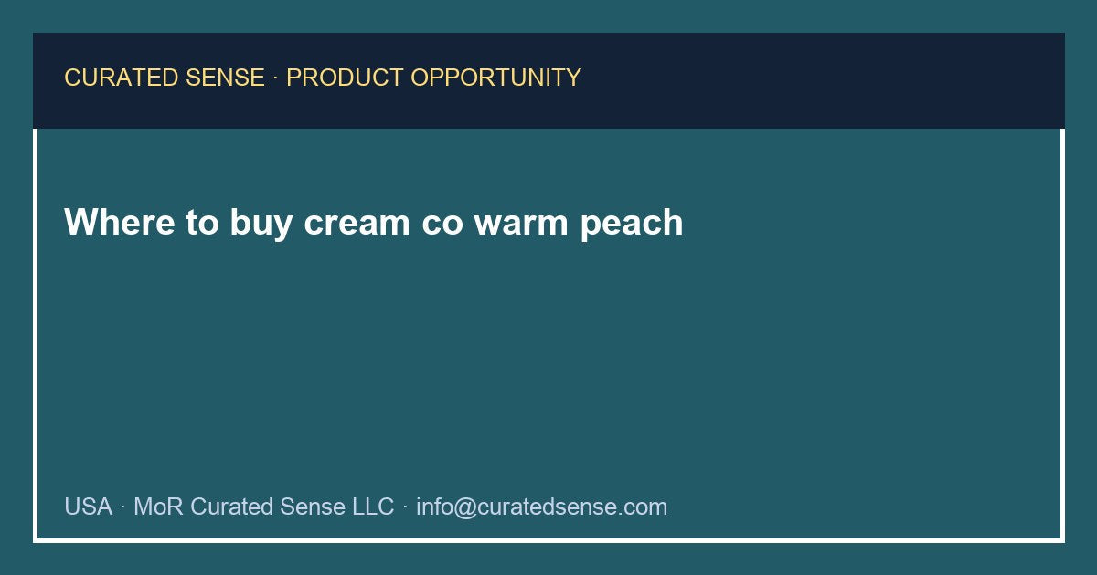 Where to buy cream co warm peach — Curated Sense