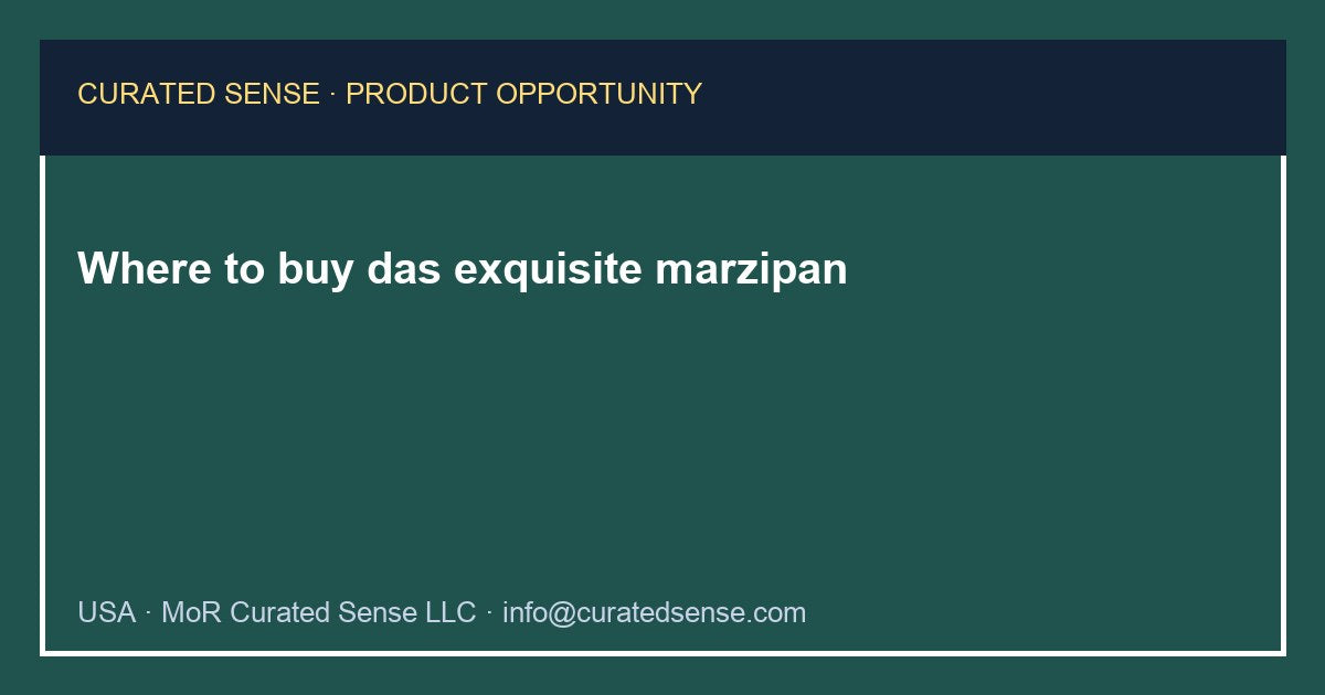 Where to buy das exquisite marzipan — Curated Sense
