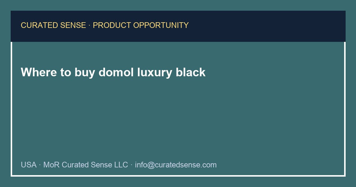 Where to buy domol luxury black — Curated Sense