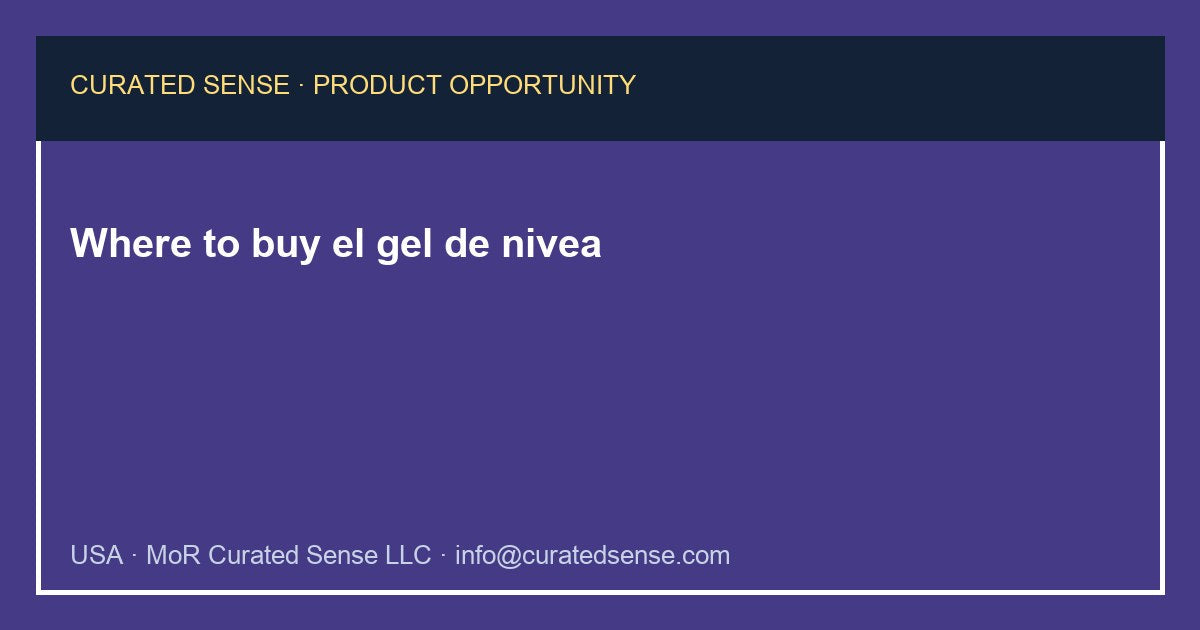 Where to buy el gel de nivea — Curated Sense