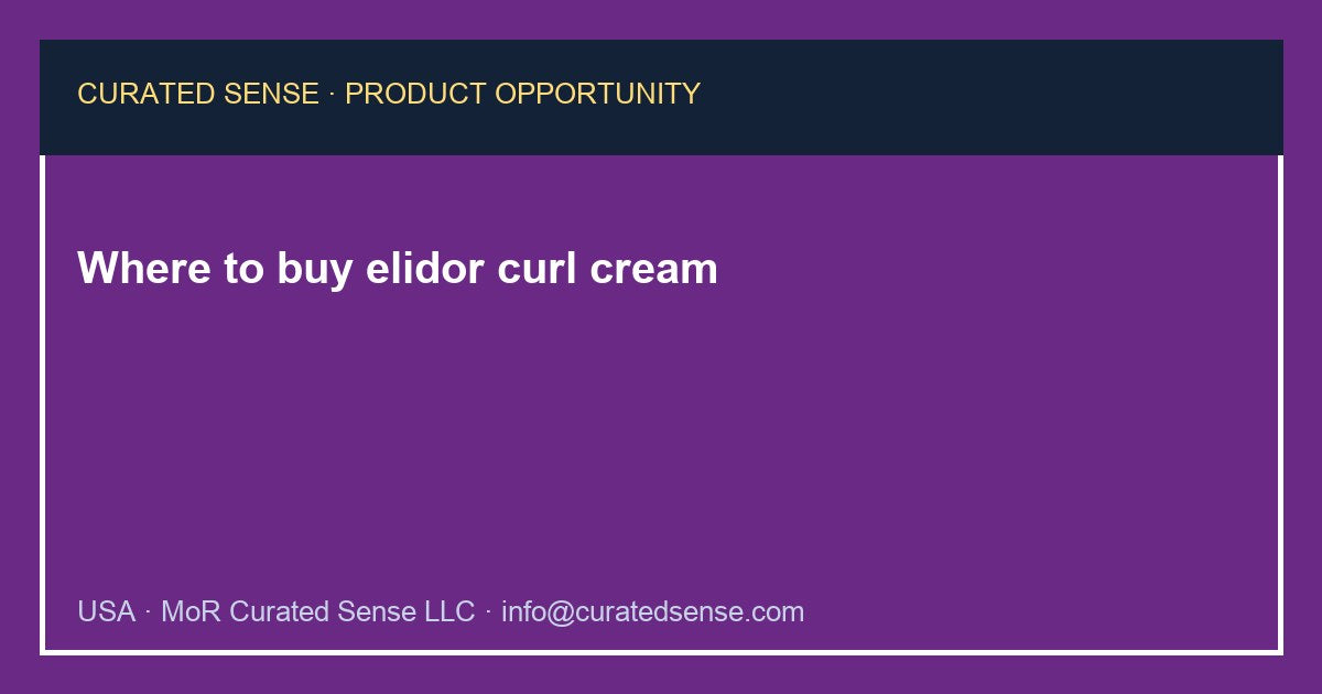 Where to buy elidor curl cream — Curated Sense