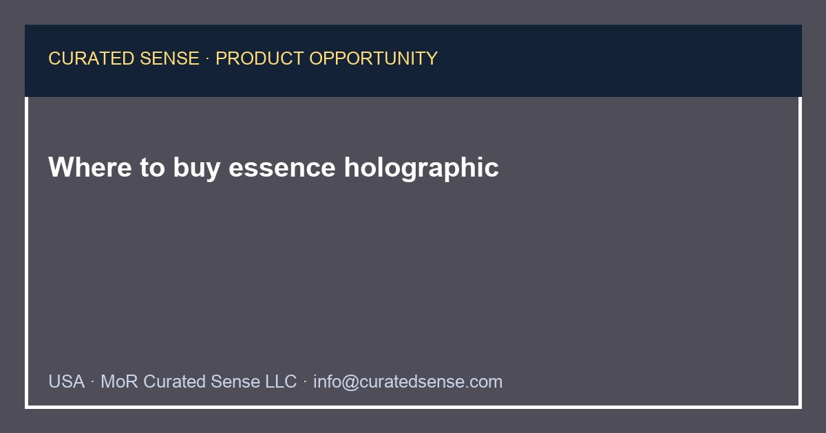 Where to buy essence holographic — Curated Sense