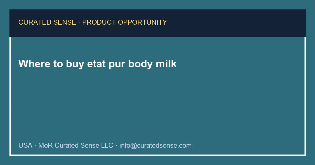Where to buy etat pur body milk — Curated Sense