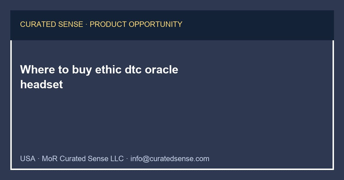 Where to buy ethic dtc oracle headset — Curated Sense