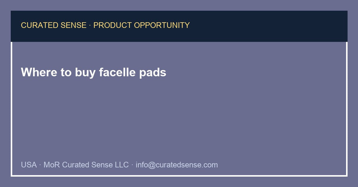 Where to buy facelle pads — Curated Sense
