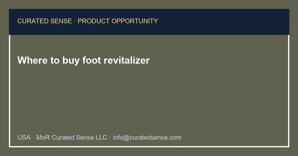 Where to buy foot revitalizer — Curated Sense
