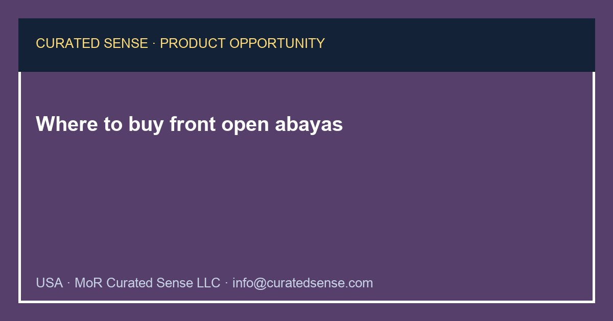 Where to buy front open abayas — Curated Sense