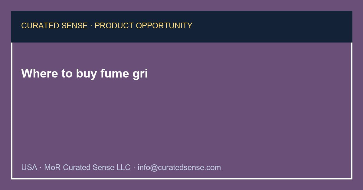 Where to buy fume gri — Curated Sense